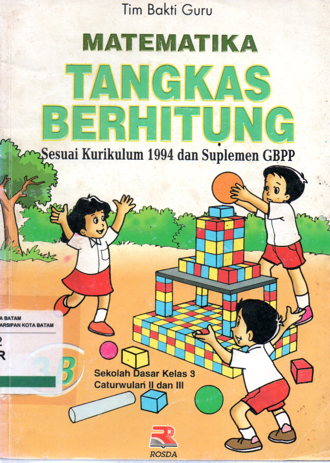 Sampul Matematika Tangkas Berhitung 3B :  Sesuai Kurikulum 1994 dan Suplemen GBPP / Editor: Toni Kurnia