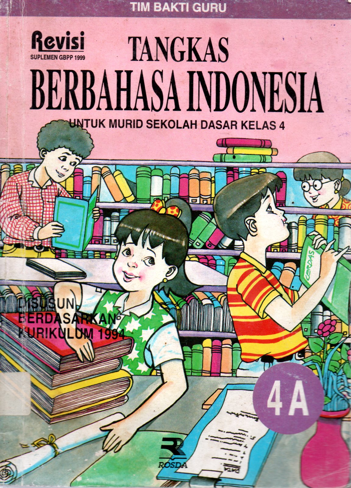Sampul Tangkas Berbahasa Indonesia 4A :  untuk Murid Sekolah Dasar Kelas 4 / Editor: Nia