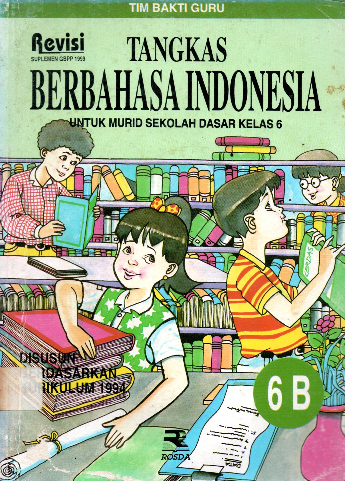 Sampul Tangkas Berbahasa Indonesia 6B :  untuk Murid Sekolah Dasar Kelas 6 / Editor: Adriyani Kamsyah