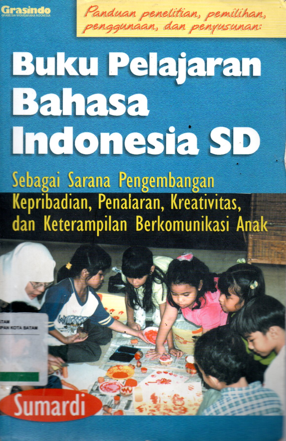 Sampul Panduan Penelitian, Pemilihan, Penggunaan dan Penyusunan Buku Pelajaran Bahasa Indonesia SD :  Sebagai Sarana Pengembangan Kepribadian, Penalaran, Kreativitas, dan Keterampilan Berkomunikasi Anak / Editor: Johannes Djony Herfan