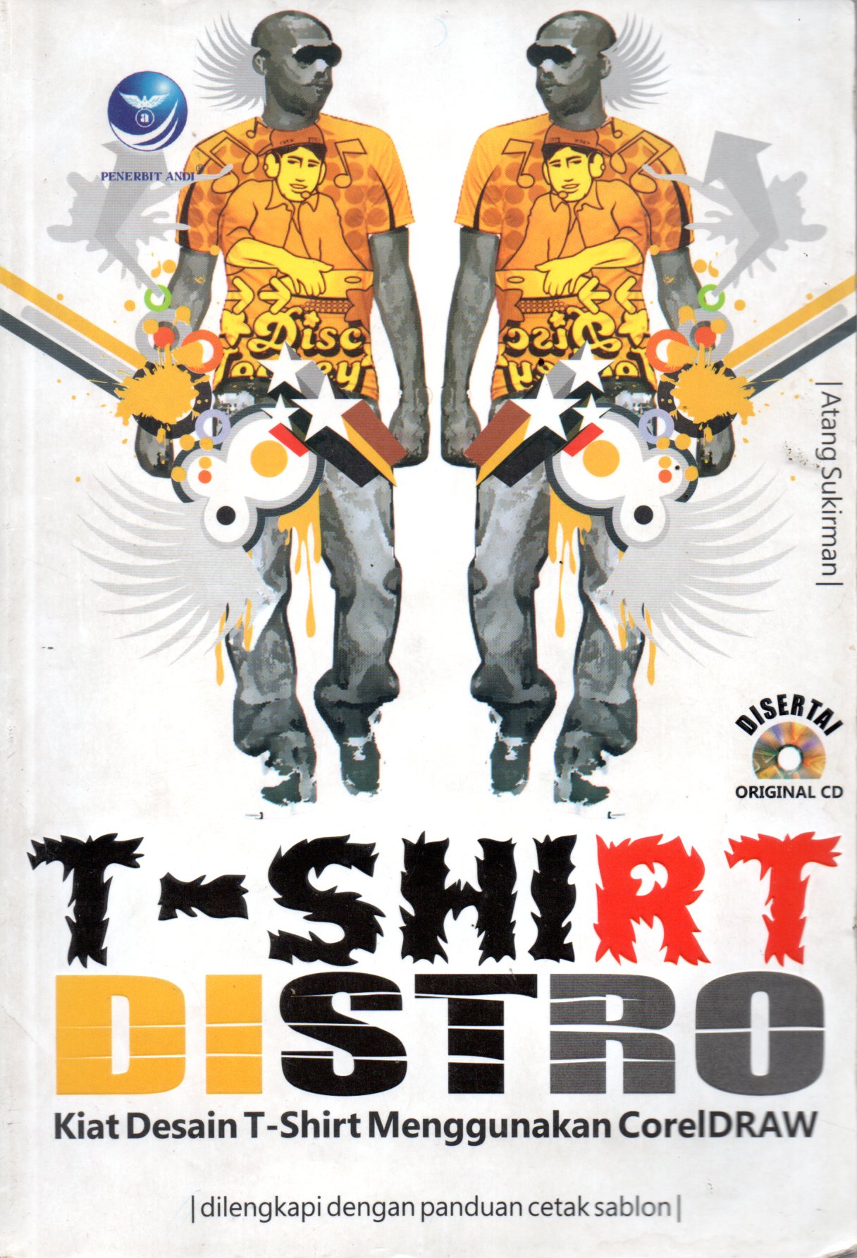 Sampul T-Shirt Distro :  Kiat Desain T-Shirt Menggunakan CorelDraw Dilengkapi dengan Panduan Cetak Sablon / Editor: Sigit Suyantoro