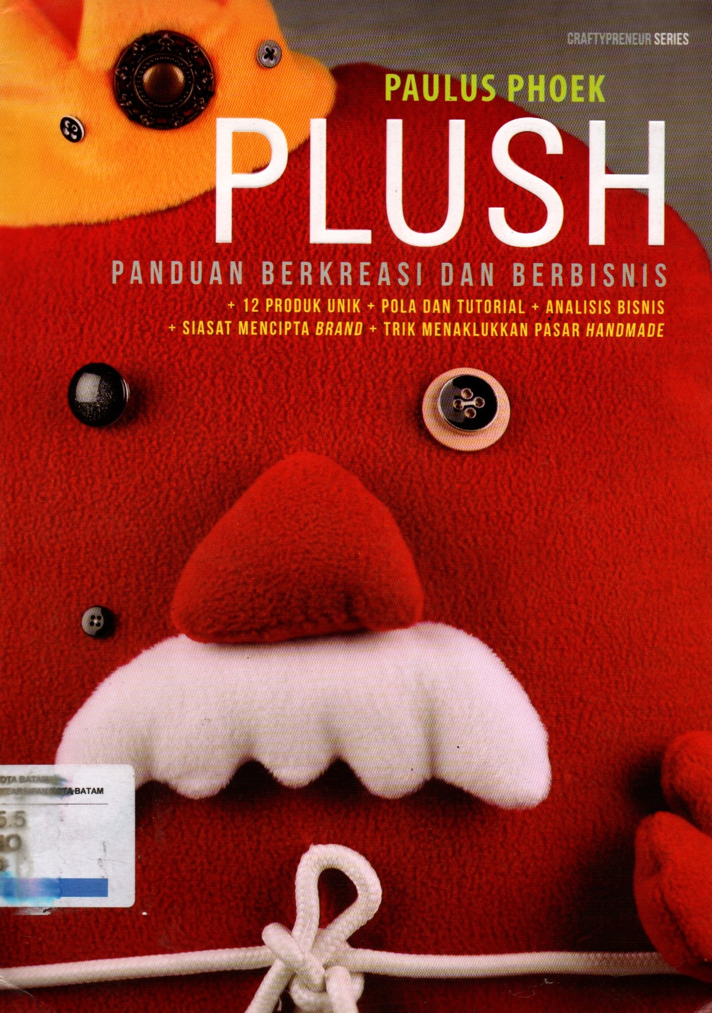 Sampul PLUSH :  Panduan Berkreasi dan Berbisnis / Editor: Fachmy Casofa