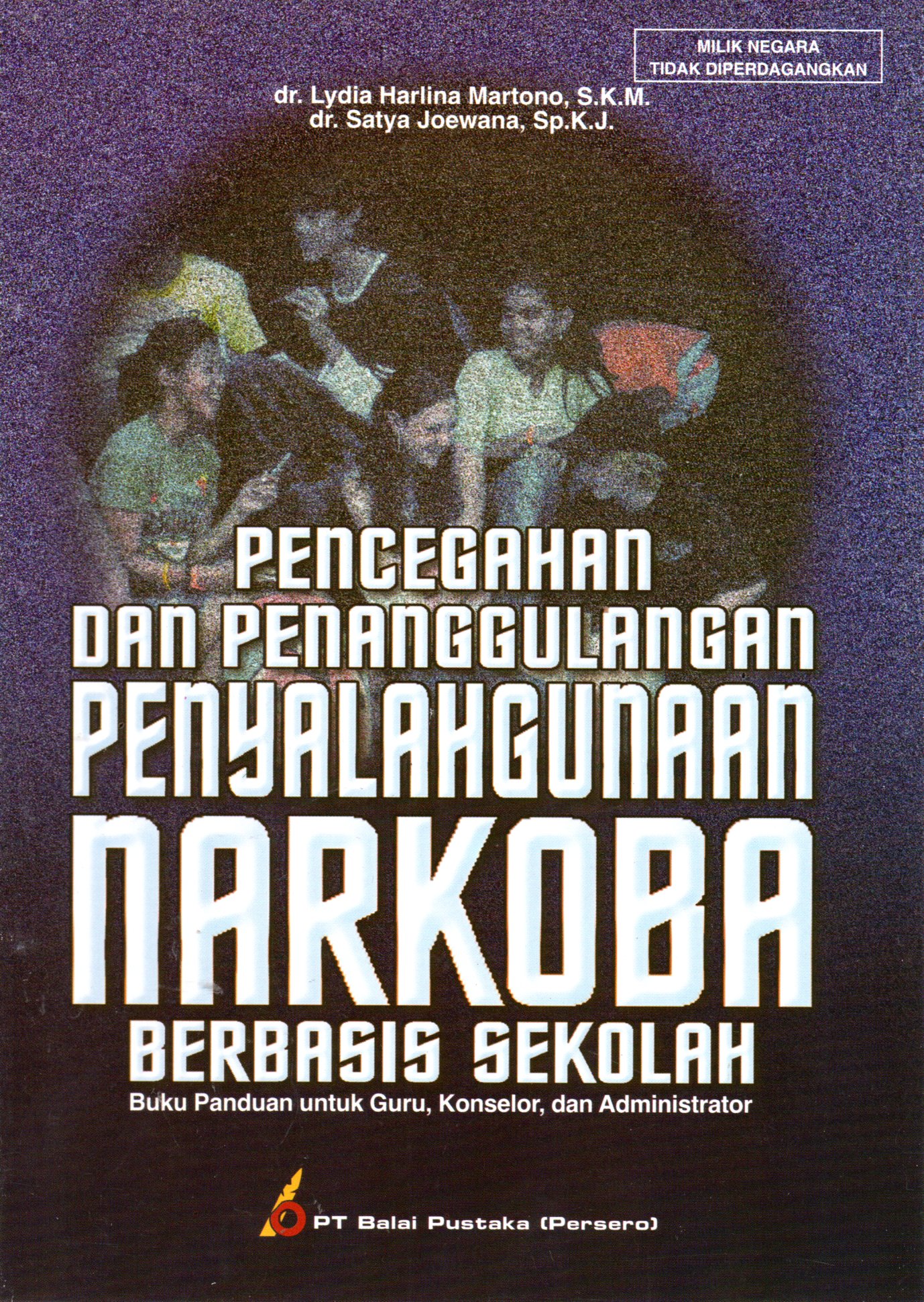 Sampul Pencegahan dan Penanggulangan Penyalahgunaan Narkoba Berbasis Sekolah :  Buku Panduan untuk Guru, Konselor dan Administrator