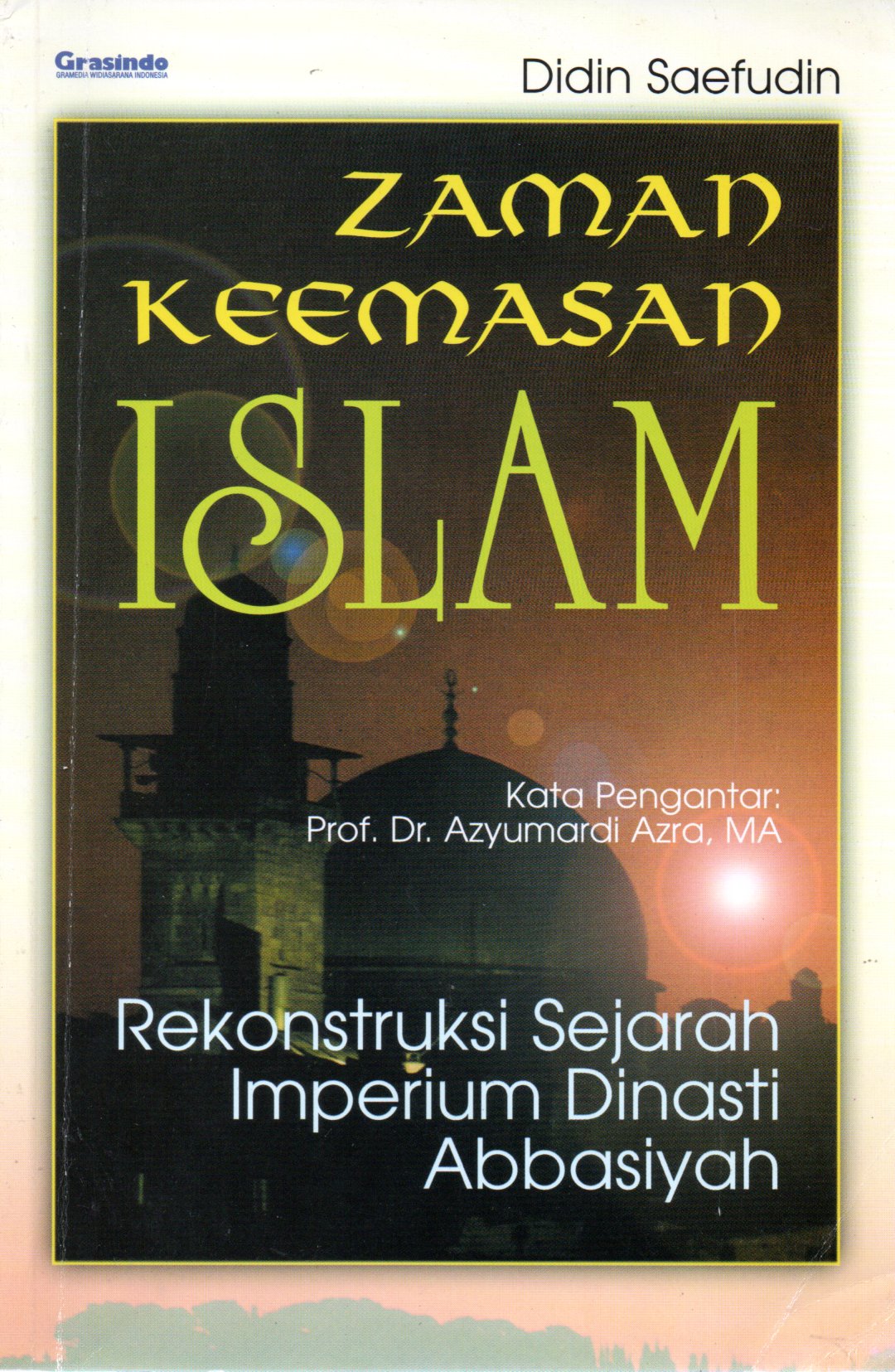 Sampul Zaman Keemasan Islam :  Rekonstruksi Sejarah Imperium Dinasti Abbasiyah
