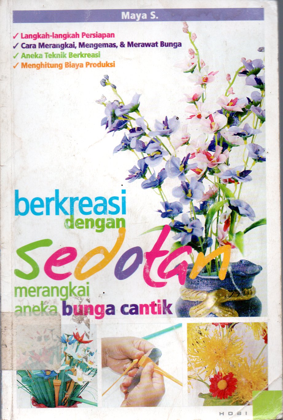 Sampul Berkreasi dengan Sedotan :  Merangkai Aneka Bunga Cantik / Penyunting: Seno Teguh Pribadi