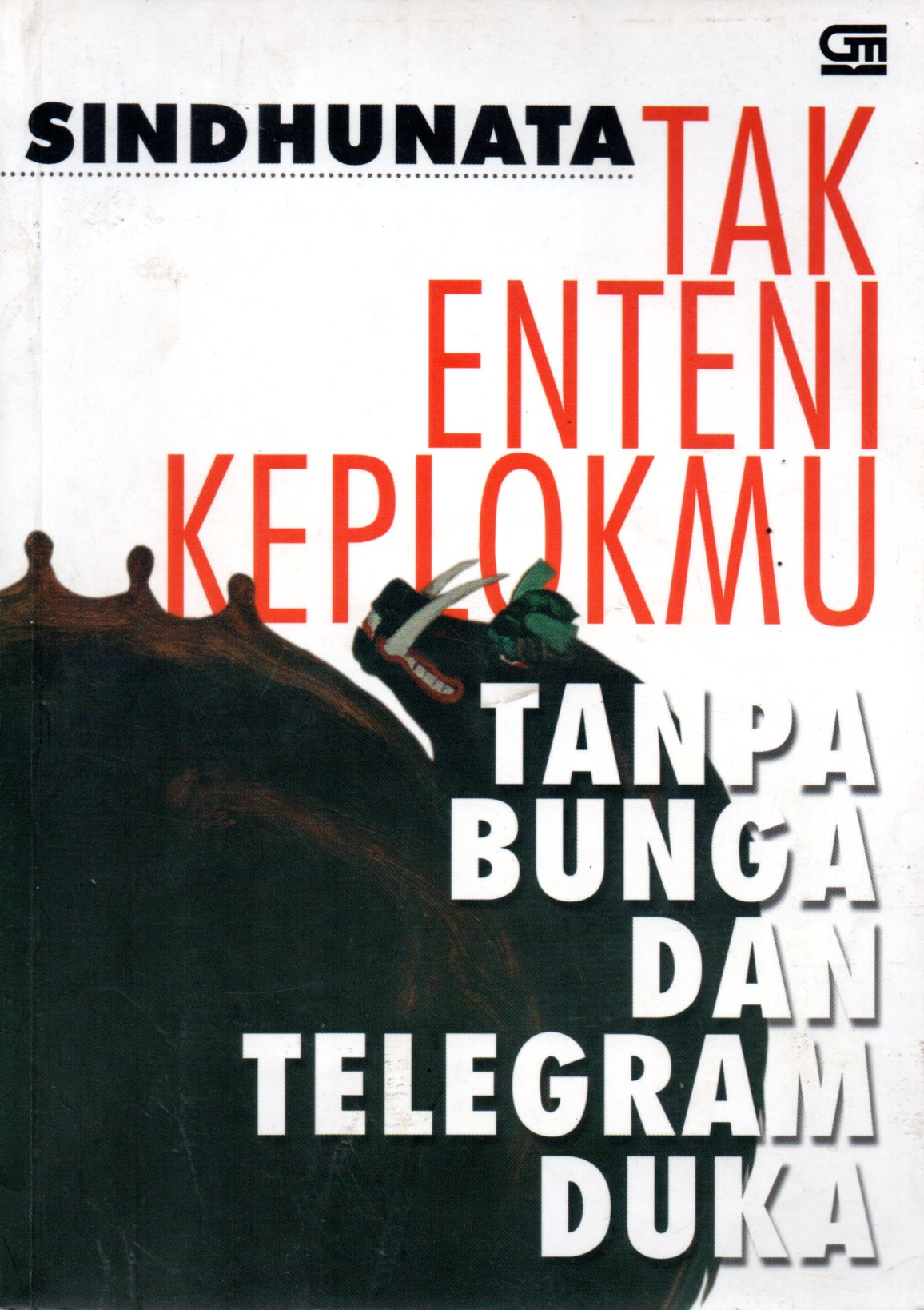 Sampul Tak Enteni Keplokmu :  Tanpa Bunga dan Telegram Duka
