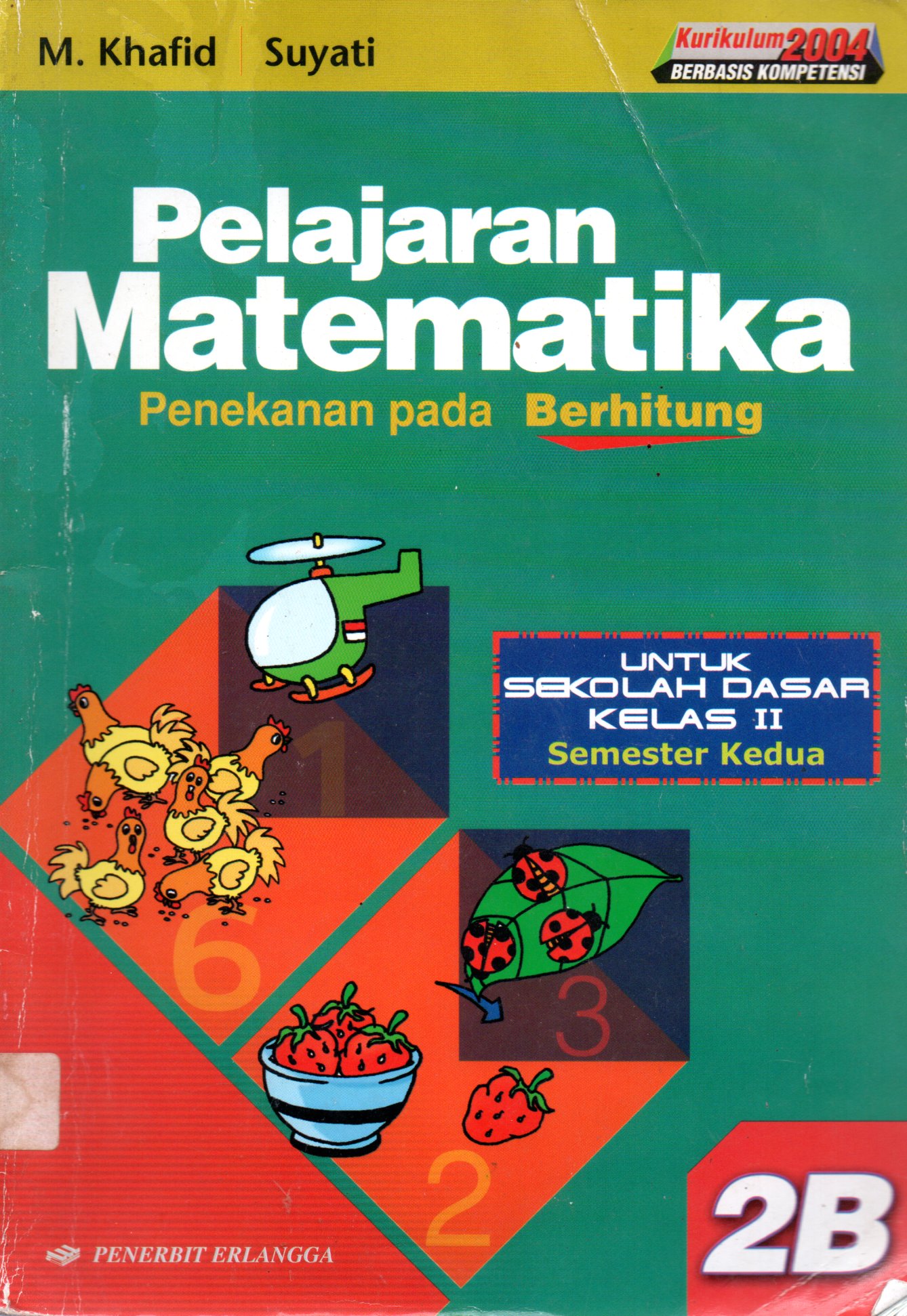Sampul Pelajaran Matematika :  Penekanan pada Berhitung untuk Sekolah Dasar Kelas II Semester 2B / Editor: Muji Darmanto, Bambang Sutrisno