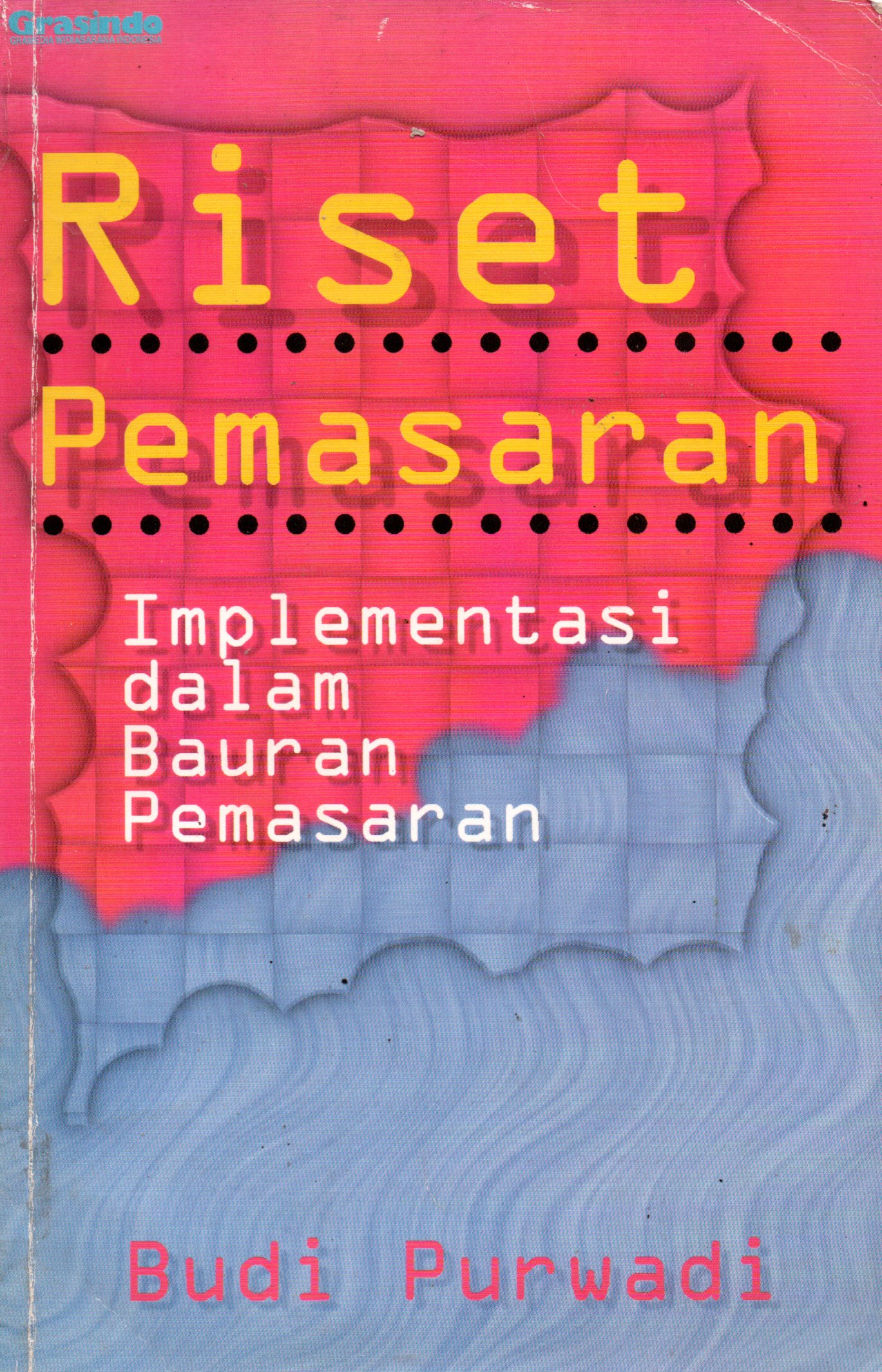 Sampul Riset Pemasaran :  Implementasi dalam Bauran Pemasaran / Editor: Johannes Djony Herfan