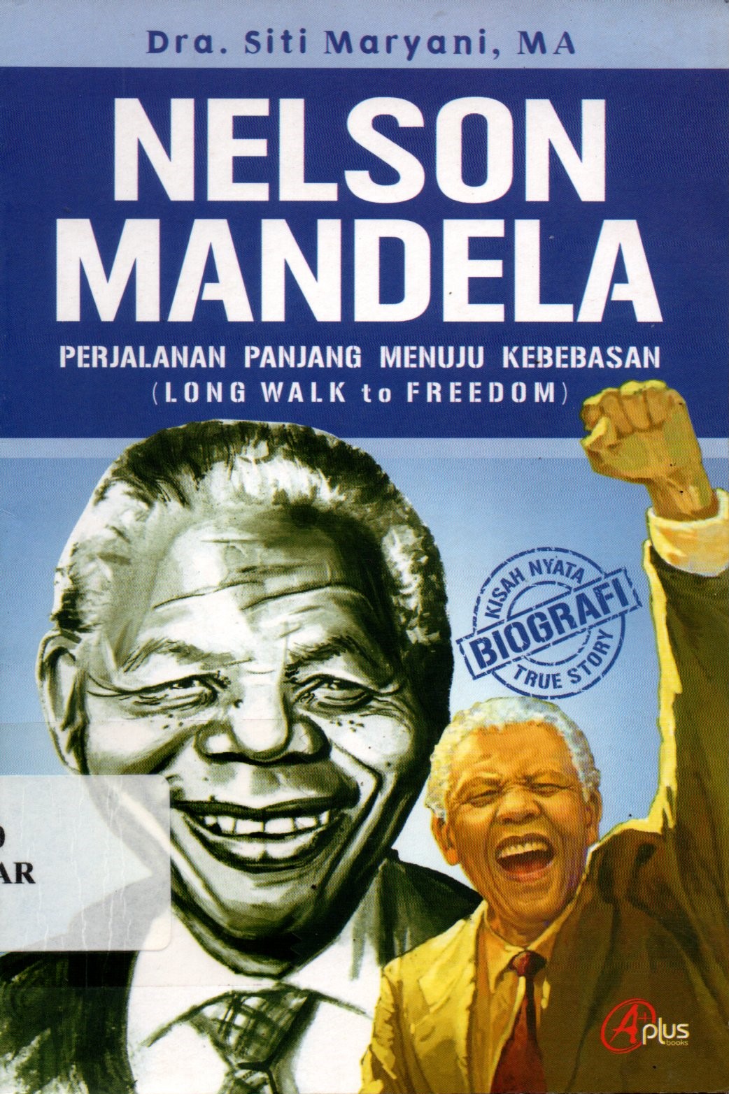 Sampul Nelson Mandela :  Perjalanan Panjang Menuju Kebebasan (Long Walk to Freedom) / Editor: Rose Kusumaningratri