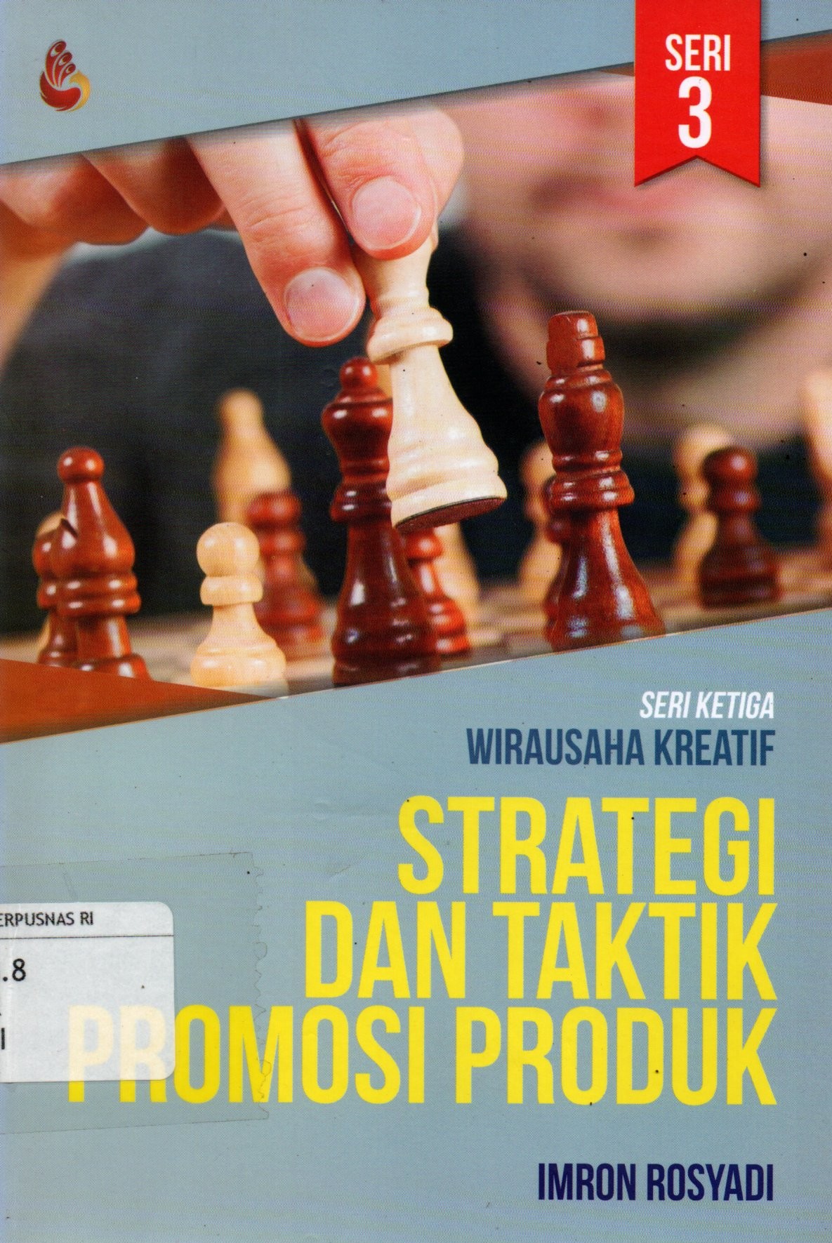 Sampul Strategi dan Taktik Promosi Produk :  Seri Ketiga Wirausaha Kreatif