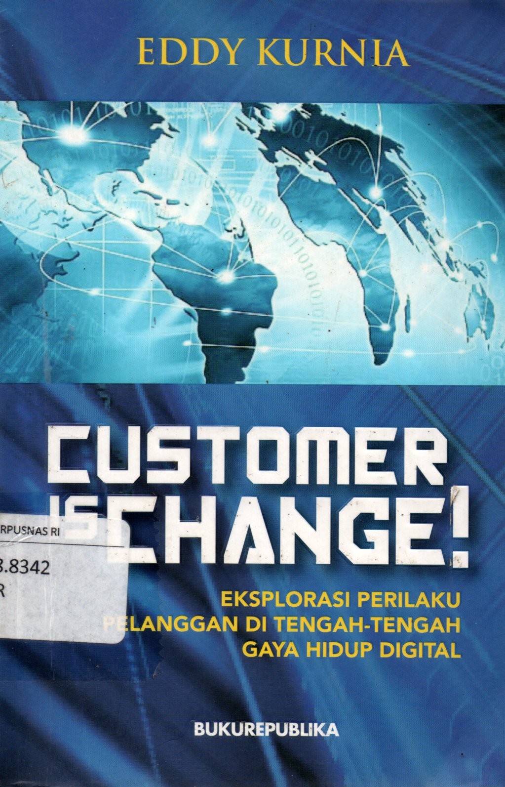 Sampul Customer is Change :  Eksplorasi Perilaku Pelanggan di Tengah-Tengah Gaya Hidup Digital