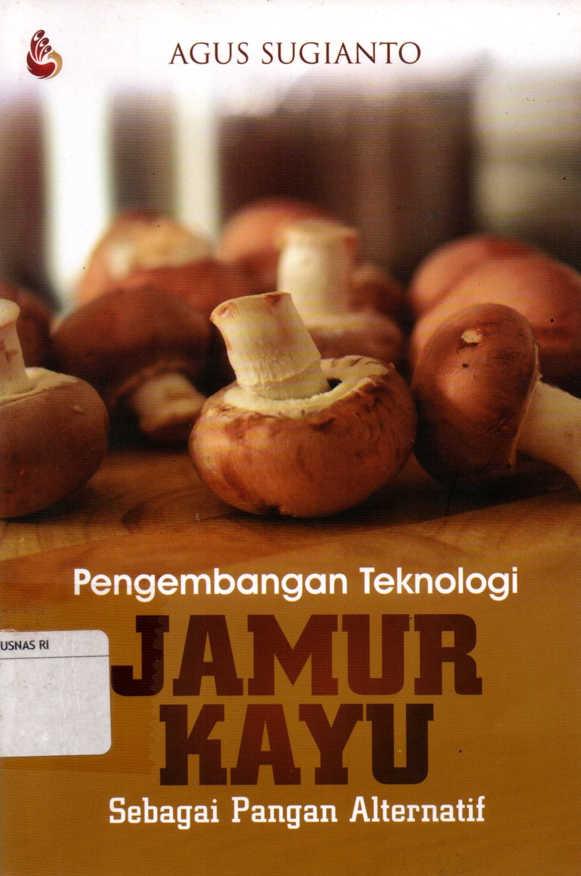 Sampul Pengembangan Teknologi Jamur Kayu Sebagai Pangan Alternatif