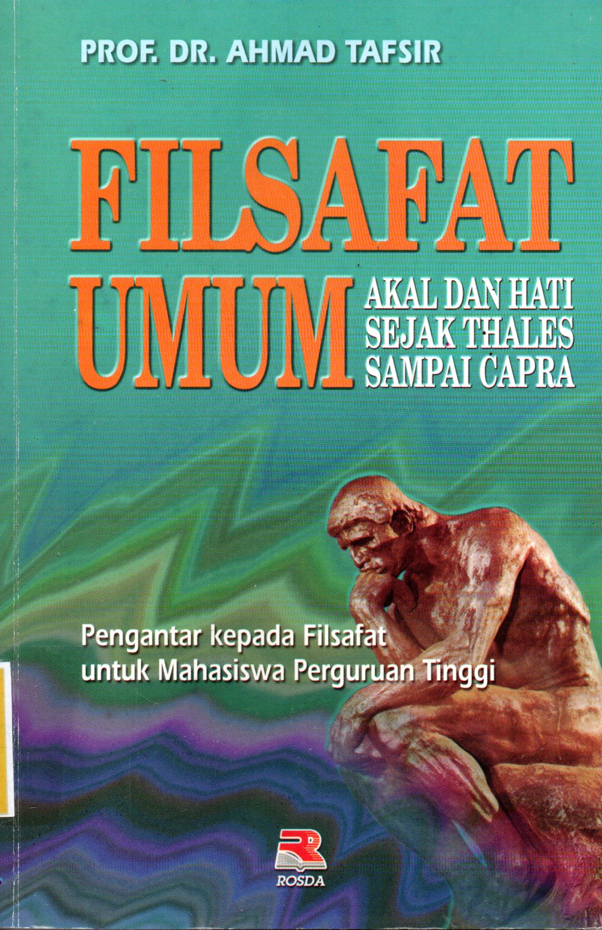 Sampul Filsafat Umum :  Akal dan Hati sejak Thales Sampai Capra / Editor: Tjun Surjaman