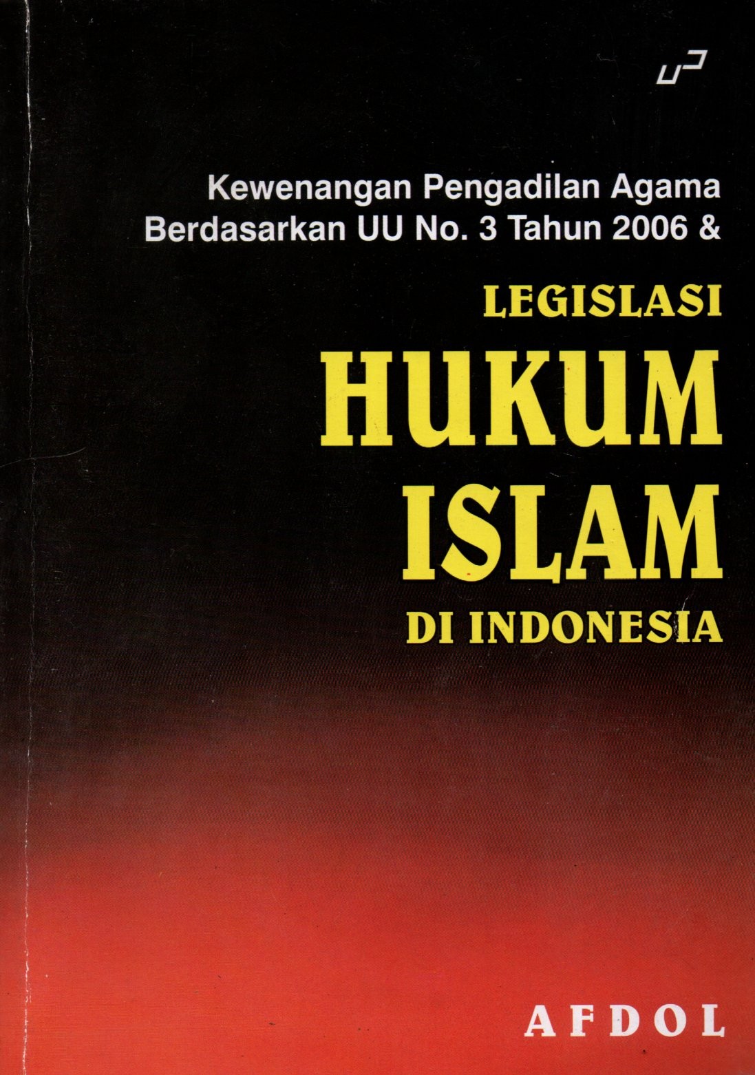 Sampul Kewenangan Pengadilan Agama Berdasarkan UU No. 3 Tahun 2006 dan Legislasi Hukum Islam di Indonesia