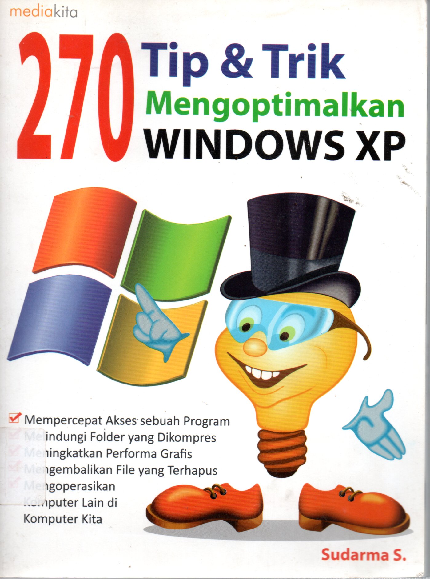 Sampul 270 Tip dan Trik Mengoptimalkan Windows XP / Penyunting: Irwan Rouf