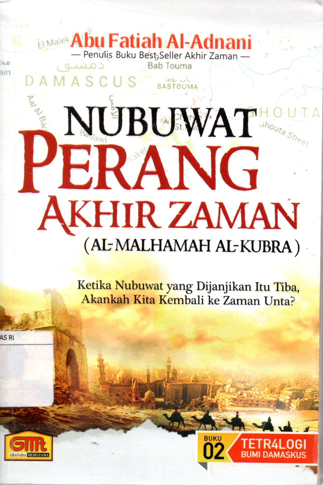 Sampul Nubuwat Perang Akhir Zaman :  Ketika Nubuwat yang Dijanjikan Itu Tiba, Akankah Kita Kembali ke Zaman Unta? / Editor: Faqih. Sr