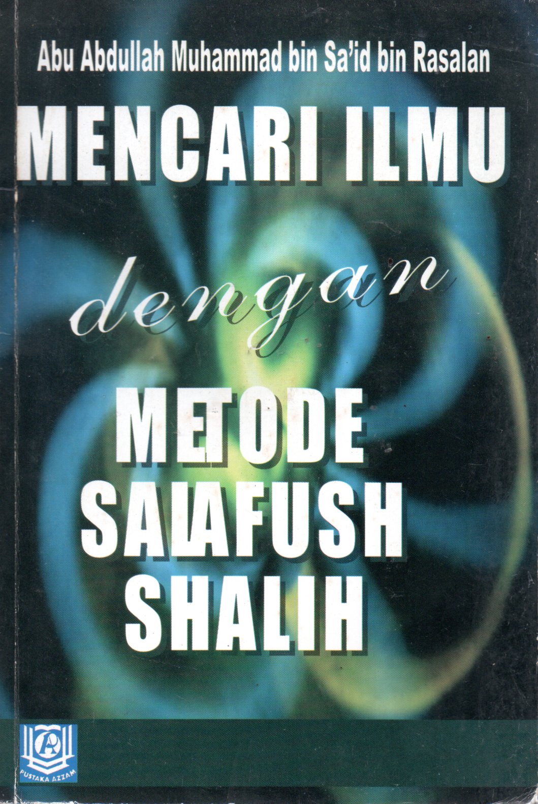 Sampul Mencari Ilmu dengan Metode Salafush Shalih / Penerjemah: Muhammad Muchson Anasy