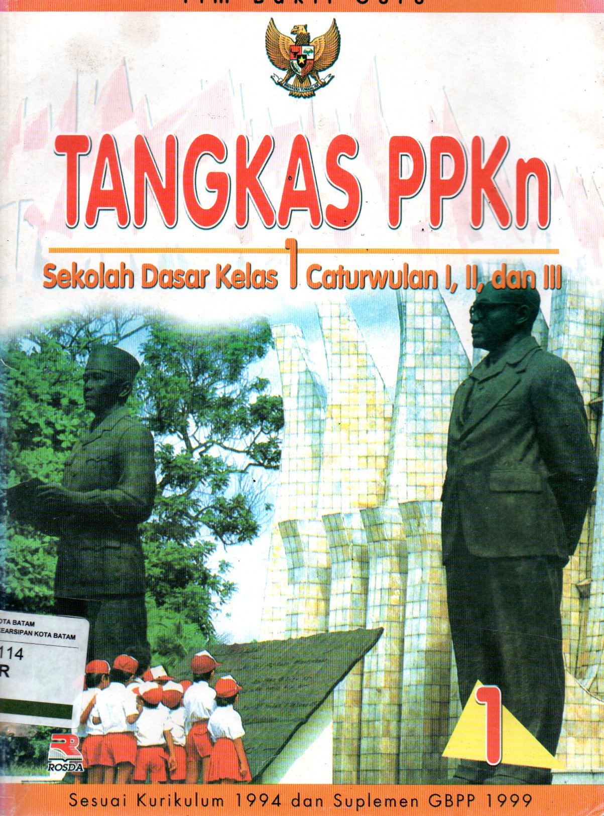 Sampul Tangkas PPKn 1 :  Sekolah Dasar Kelas 1 Catuwulan I,II dan III / Editor: Toni Kurnia