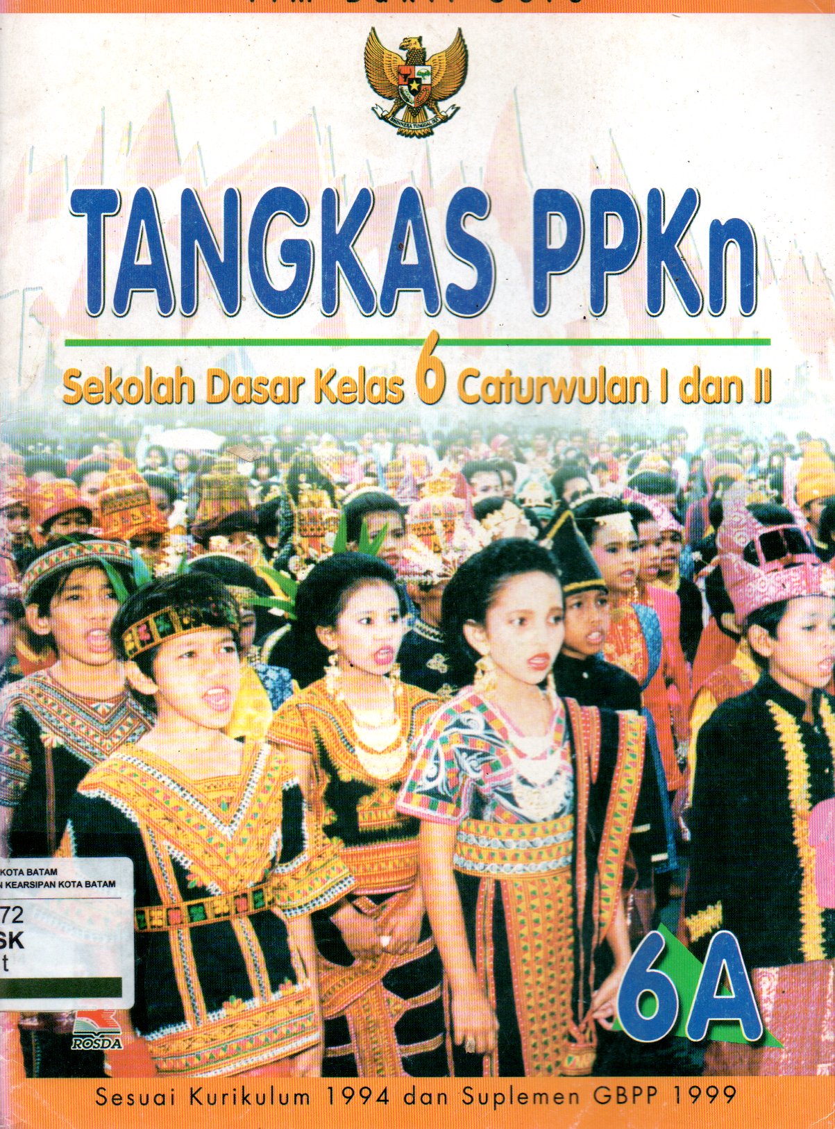 Sampul Tangkas PPKn 6A :  Sekolah Dasar Kelas 6 Caturwulan I dan II / Editor: Toni Kurnia