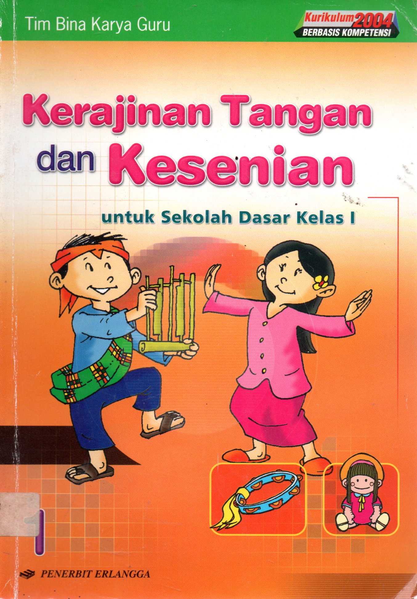 Sampul Kerajinan Tangan dan Kesenian :  untuk Sekolah Dasar Kelas 1 / Editor: Dyah Ruci