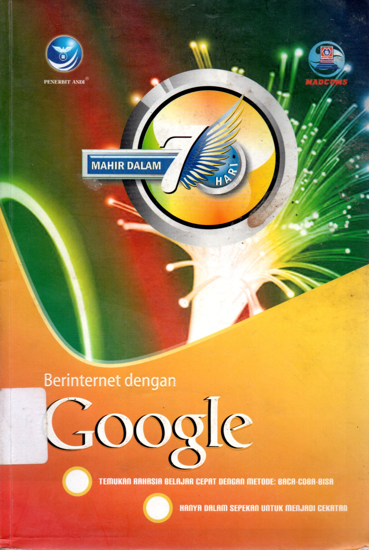 Sampul Mahir dalam 7 Hari Berinternet dengan Google / Editor: Theresia Ari Prabawati