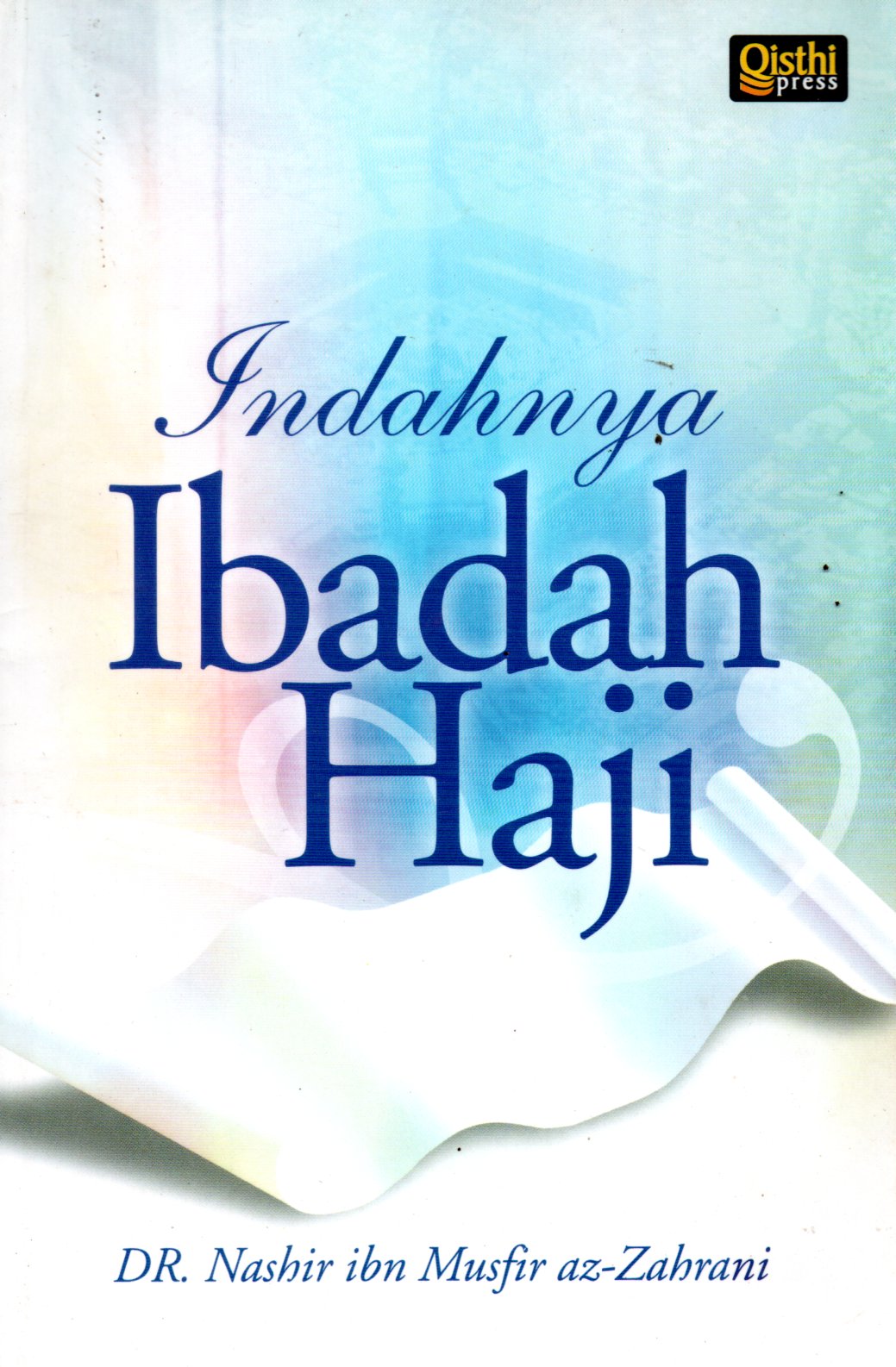 Sampul Indahnya Ibadah Haji / Penerjemah:  Akhmad Budhiyanto