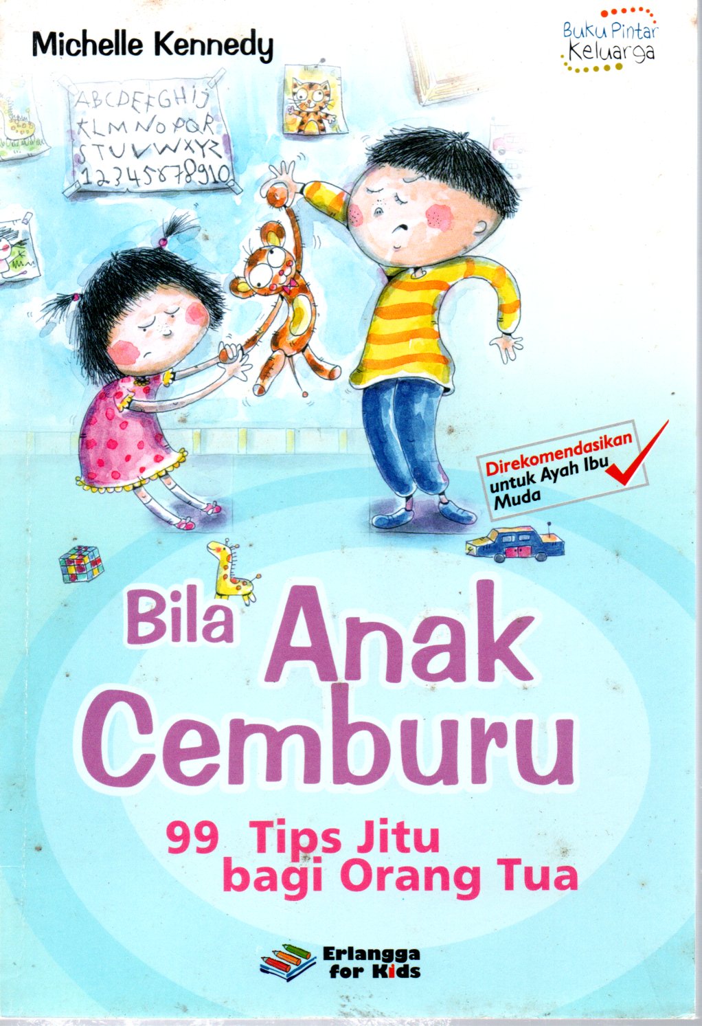 Sampul Bila Anak Cemburu :  99 Tips Jitu bagi Orang Tua / Editor: Theresia Vini