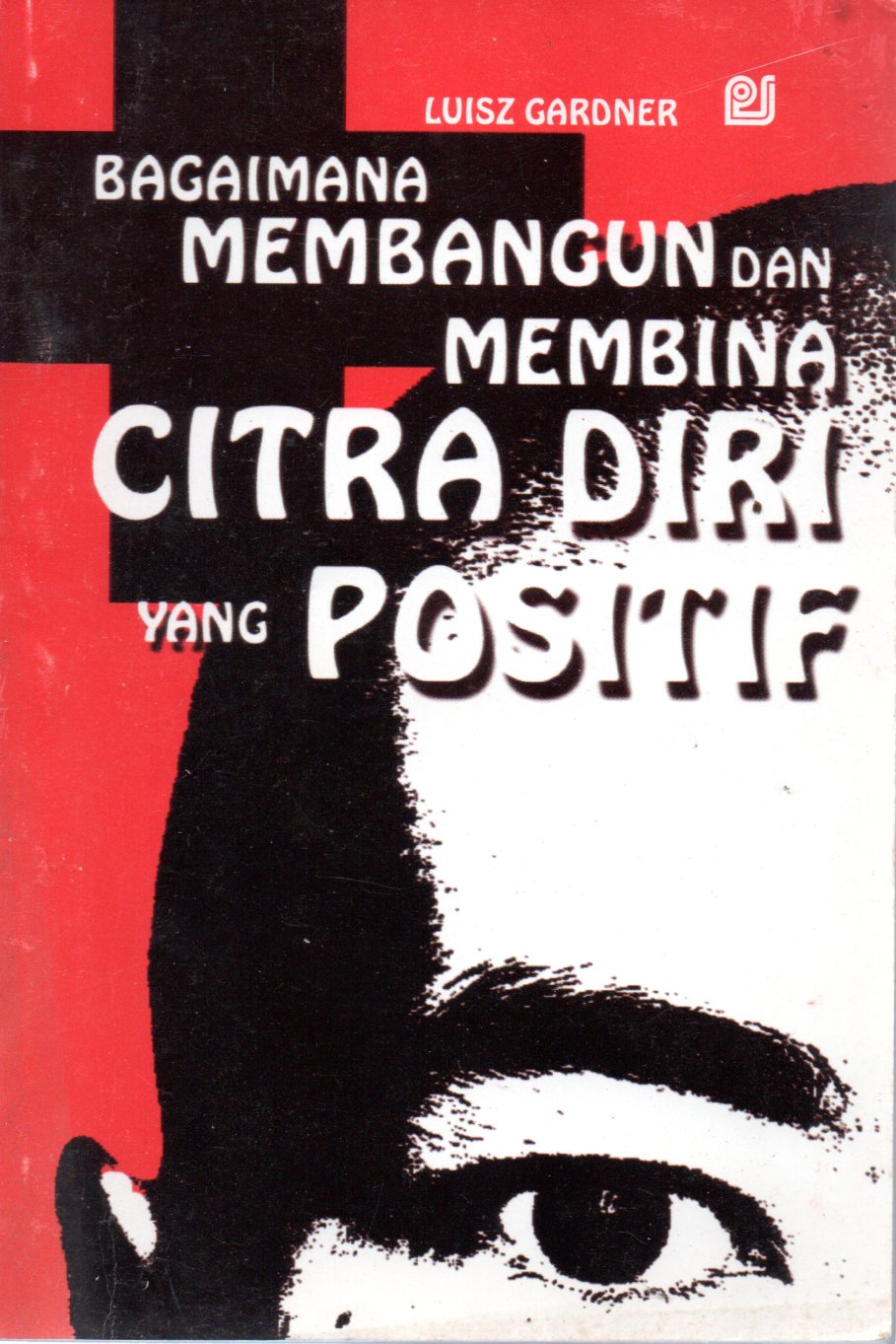 Sampul Bagaimana Membangun dan Membina Citra Diri yang Positif