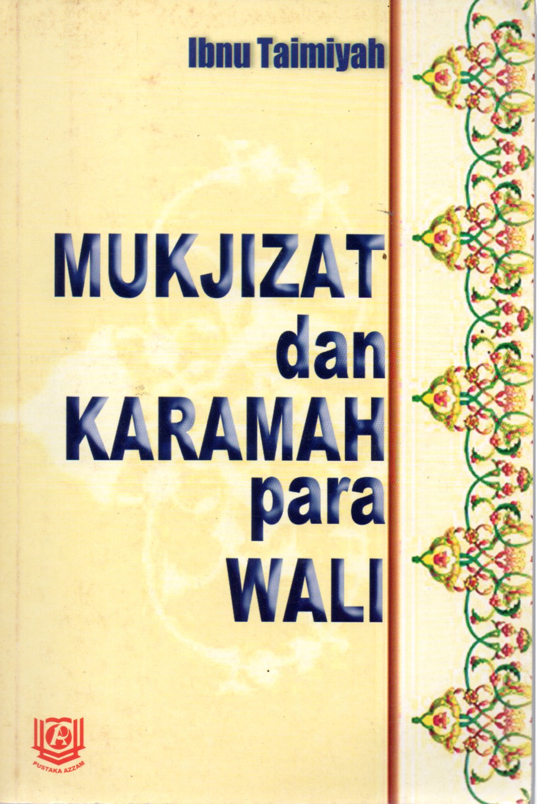 Sampul Mukjizat dan Karamah Para Wali / Penerjemah: Miruddin bin Abdul Djalil, Editor: Abu Rania