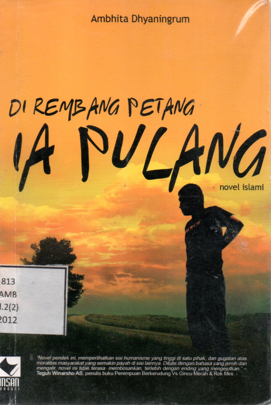 Sampul Di Rembang Petang Ia Pulang :  Novel Islami / Penyunting: Insan Madani