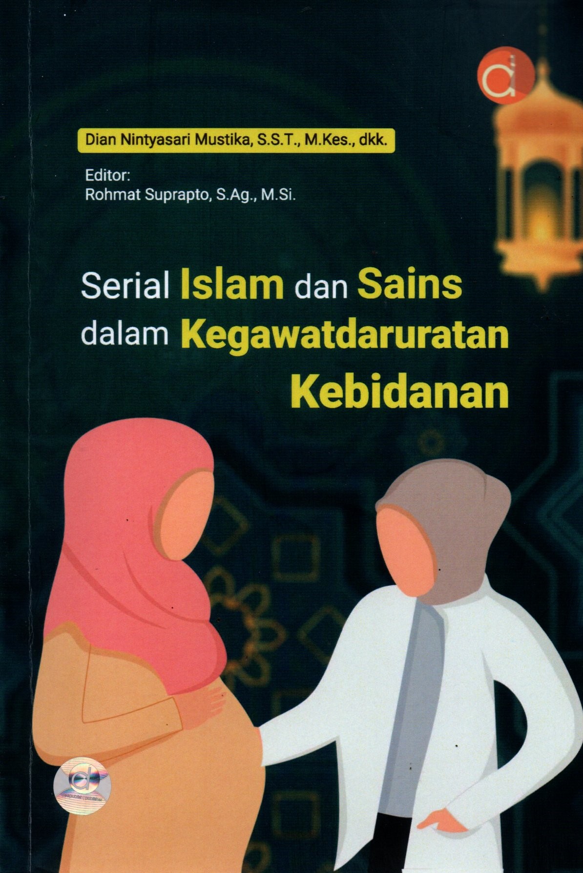 Sampul Serial Islam dan Sains dalam Kegawatdaruratan Kebidanan / Editor: Rohmat Suprapto