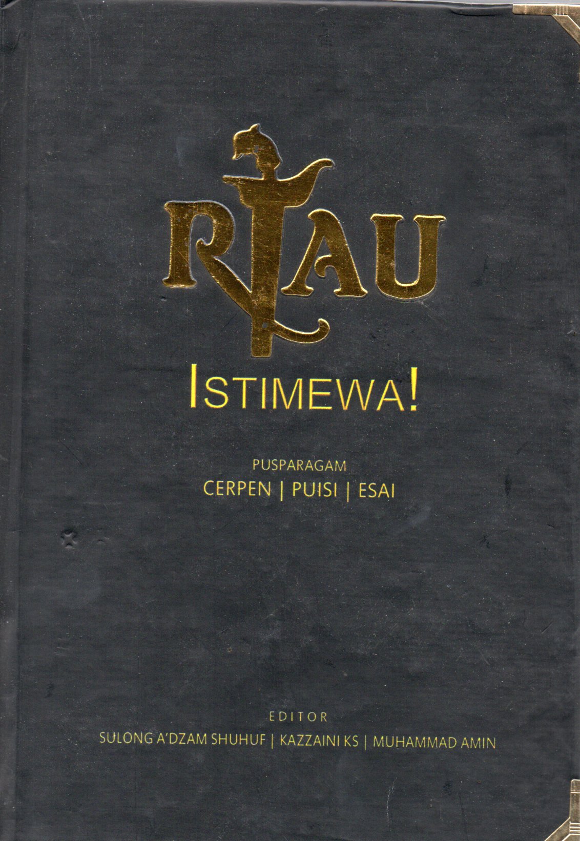 Sampul Riau Istimewa :  Pusparagam Cerpen, Puisi dan Esai / Editor: Sulog Adzam Shuhuf, Kazzaini Ks, Muhammad Amin