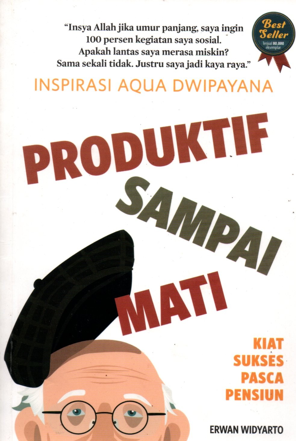 Sampul Insiprasi Aqua Dwipayana Produktif Sampai Mati :  Kiat Sukses Pasca Pensiun