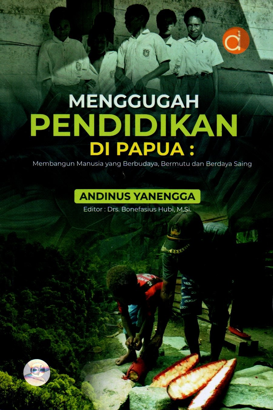 Sampul Menggugah Pendidikan di Papua :  Membangun Manusia yang Berbudaya, Bermutu dan Berdaya Saing / Editor: Bonefasius Hubi