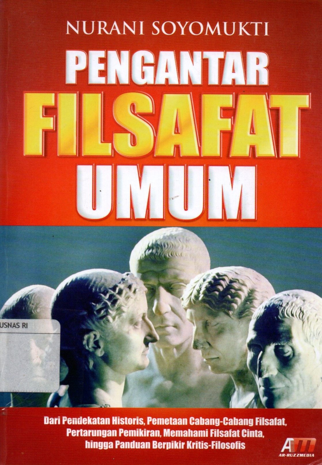 Sampul Pengantar Filsafat Umum :  Dari Pendekatan Historis, Pemetaan Cabang-cabang Filsafat, Pertarungan Pemikiran, Memahami Filsafat Cinta, hingga Panduan Berpikir Kritis-Filosofis / Editor: Meita Sandra