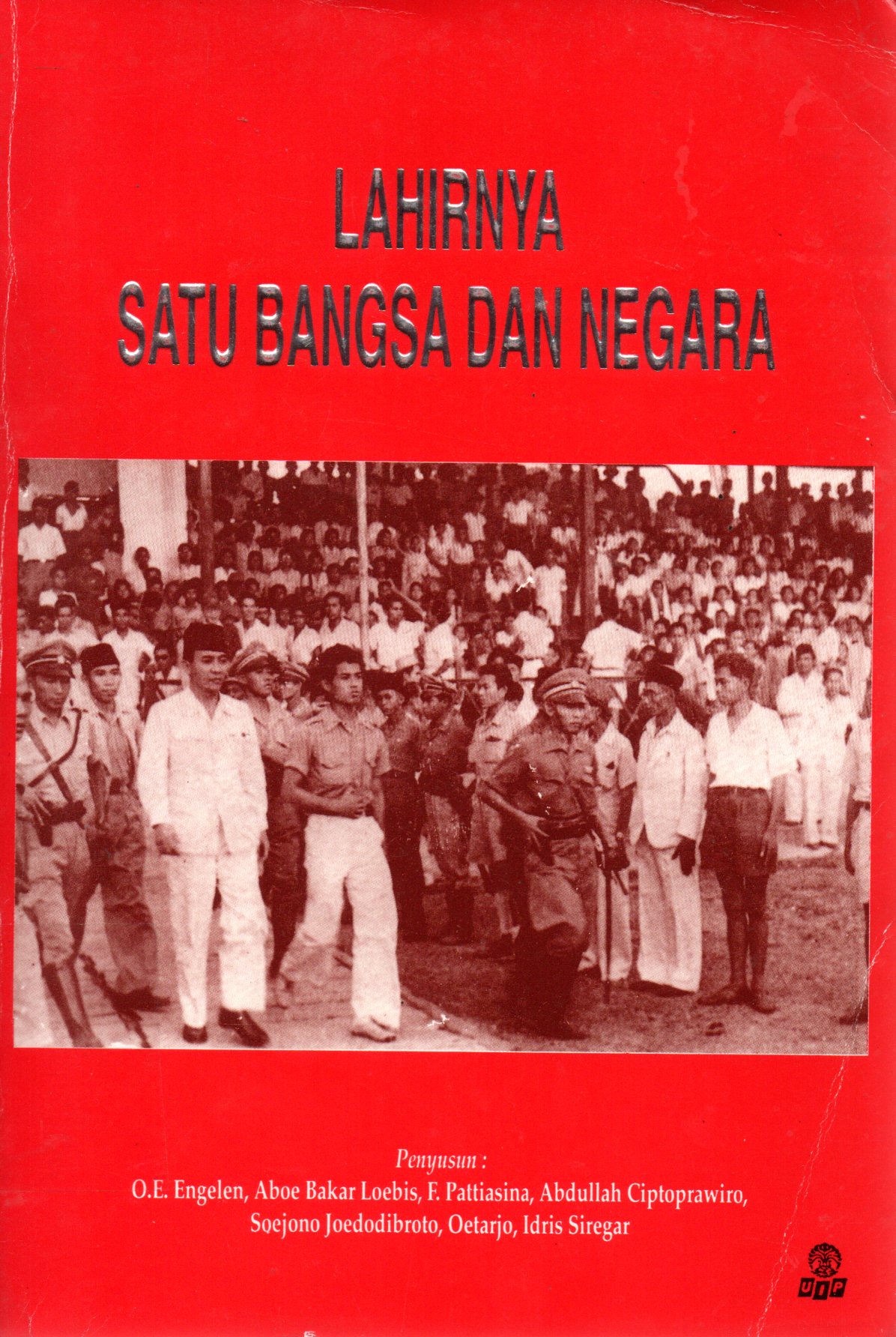 Sampul Lahirnya Satu Bangsa dan Negara / Penyunting: Sugiarta Sriwibawa