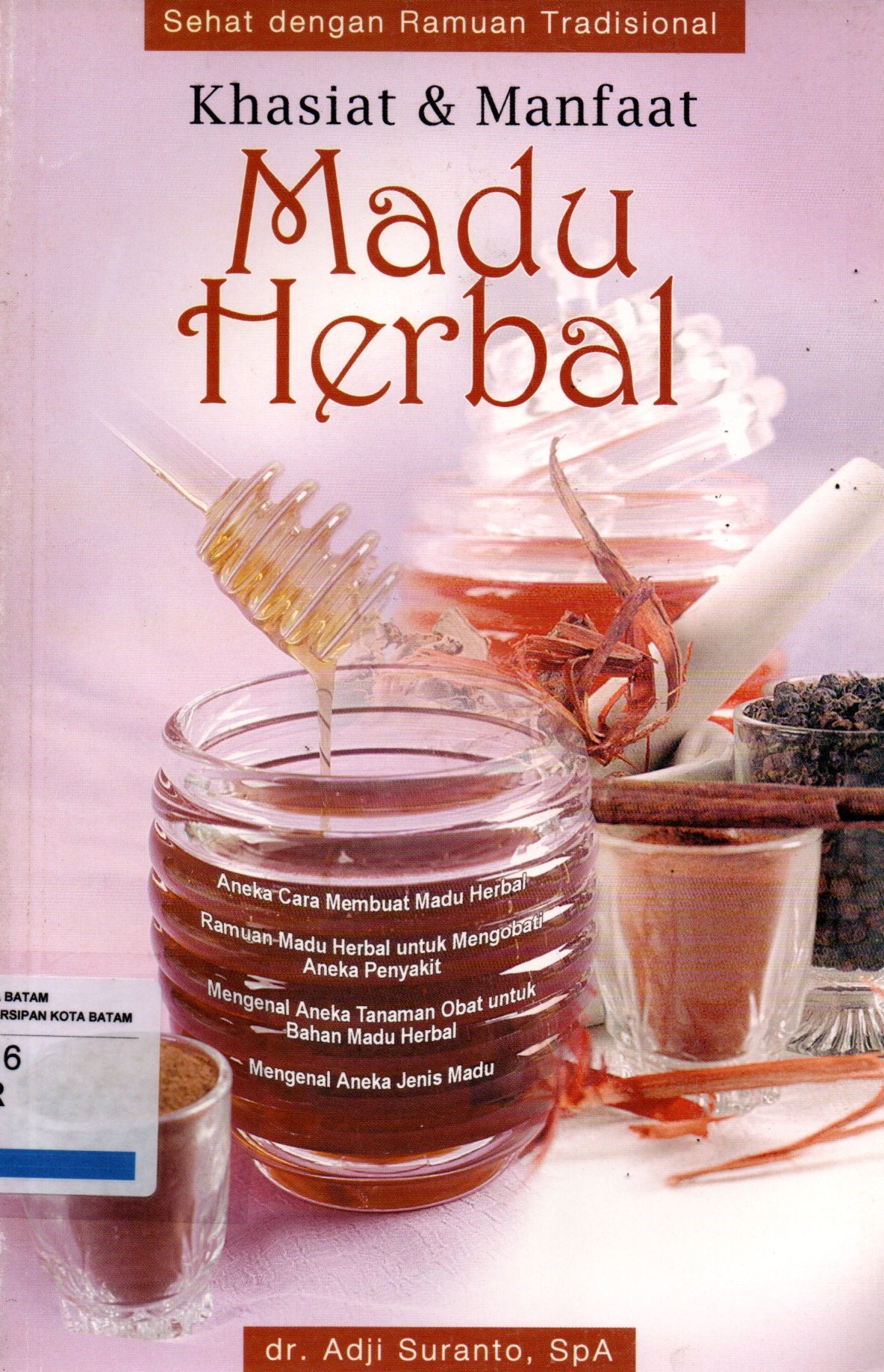 Sampul Khasiat dan Manfaat Madu Herbal :  Sehat dengan Ramuan Tradisional / Penyunting: Tetty Yulia