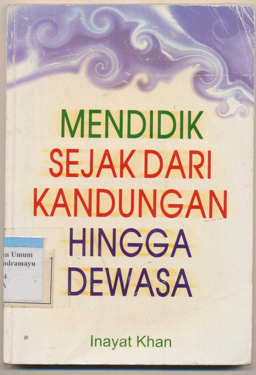 Sampul MENDIDIK SEJAK DARI KANDUNGAN HINGGA DEWASA / INAYAT KHAN