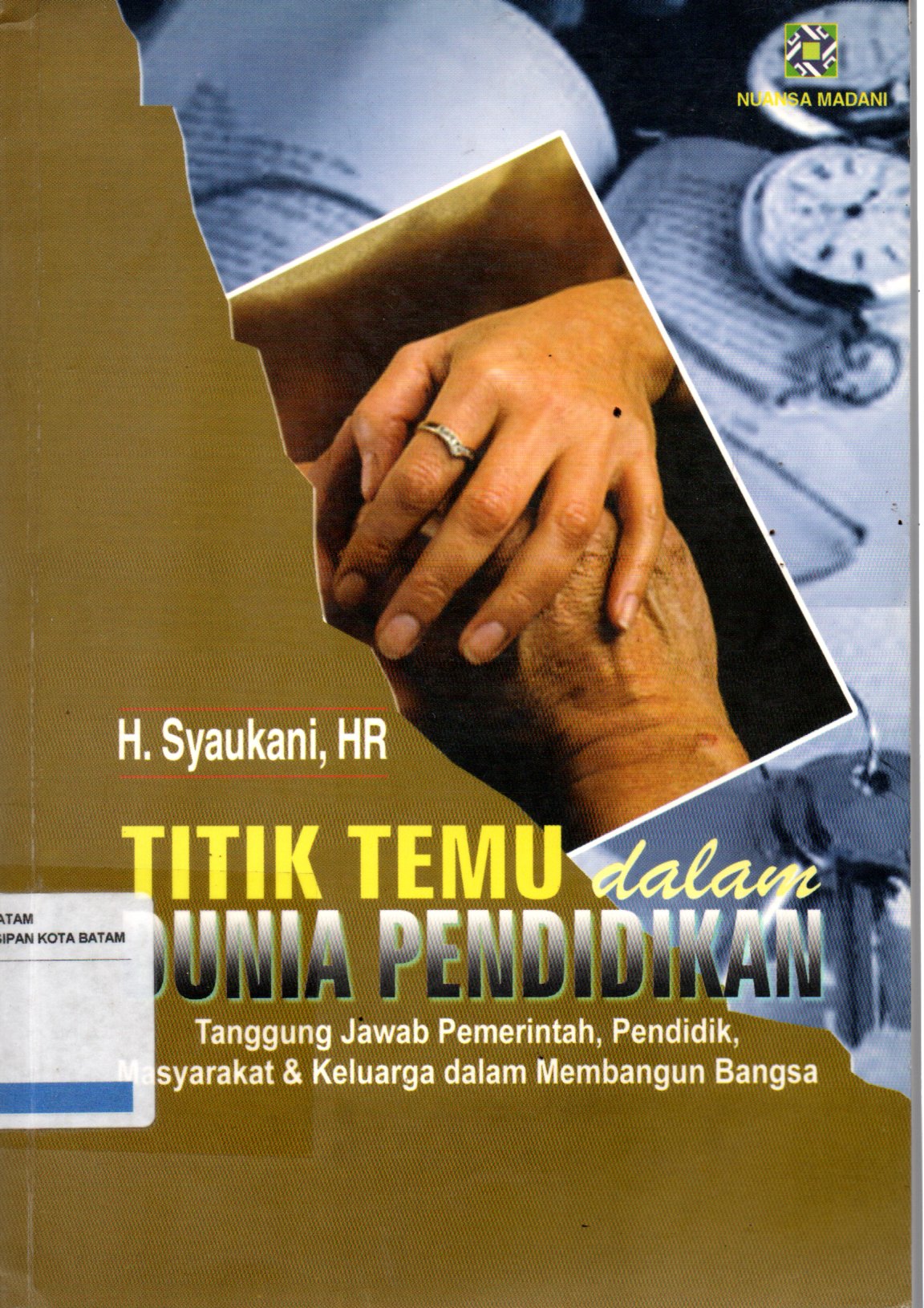 Sampul Titik Temu dalam Dunia Pendidikan :  Tanggung Jawab Pemerintah, Pendidik, Masyarakat dan Keluarga dalam Membangun Bangsa / Editor : Firdaus Efendi, Ahmad Ta'rifin, Budi Johan