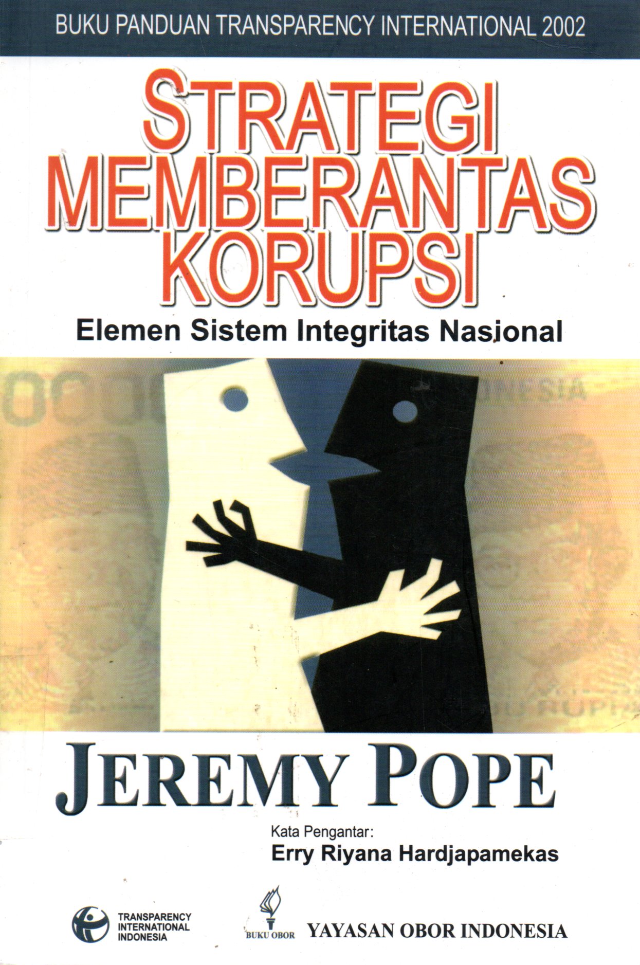 Sampul Strategi Memberantas Korupsi :  Elemen Sistem Integritas Nasional / Alih Bahasa: Masri Maris