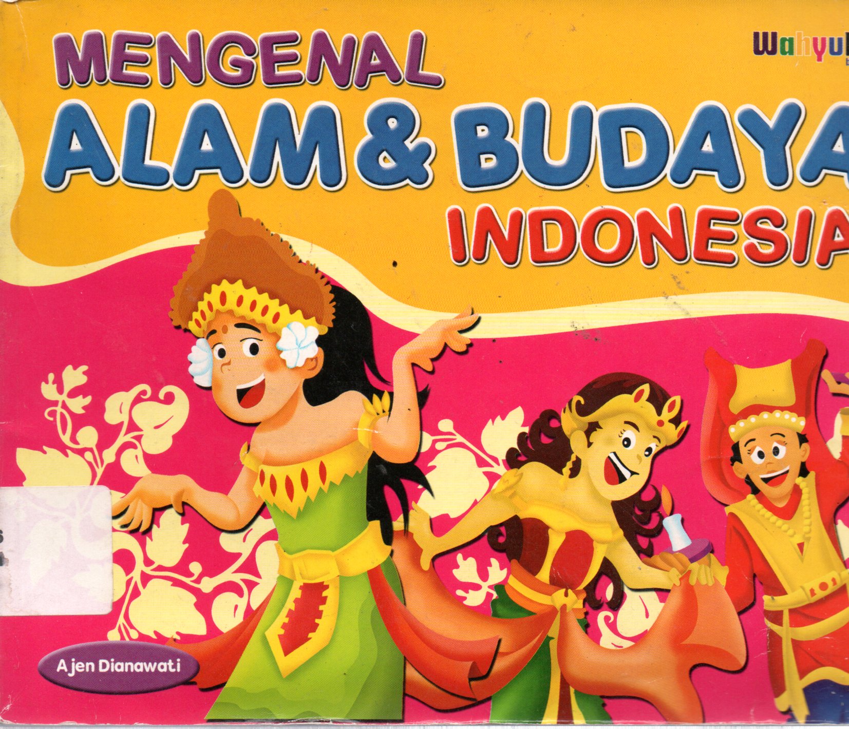 Sampul Mengenal Alam dan Budaya Indonesia / Penyunting: Seno Teguh Pribadi