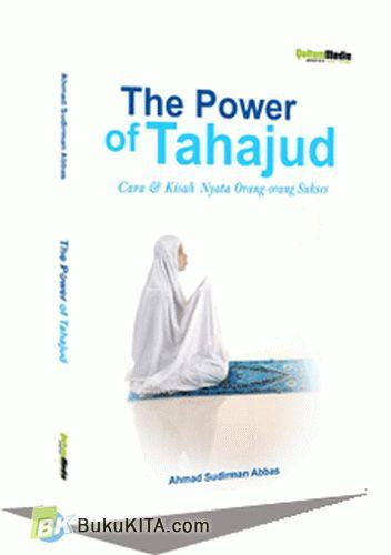 Sampul The Power of Tahajud :  Cara & Kisah Nyata Orang-orang Sukses / AHMAD SUDIRMAN ABAS