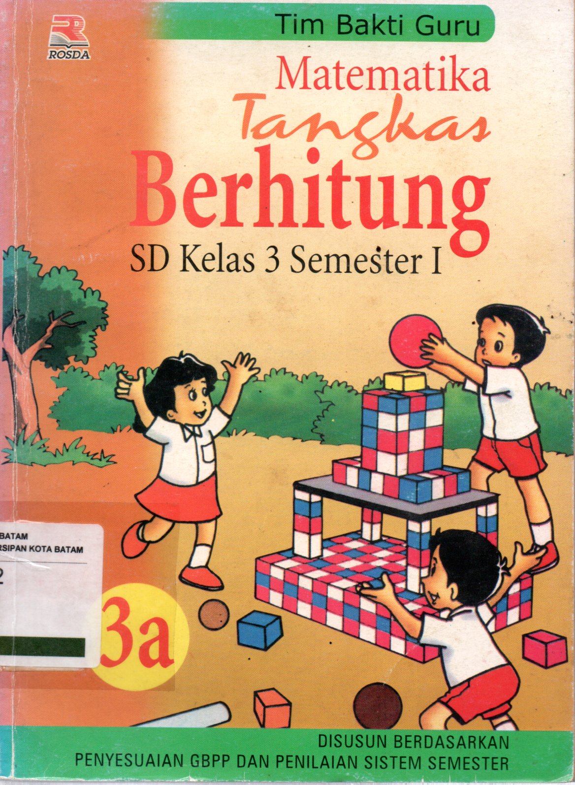 Sampul Matematika Tangkas Berhitung 3A :  SD Kelas 3 Semester I / Editor: Toni Kurnia, anang Sholihin
