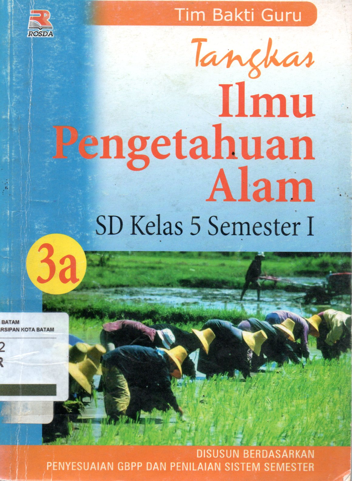 Sampul Tangkas Ilmu Pengetahuan Alam 3A :  Untuk Murid Sekolah Dasar Kelas 5 Semester I