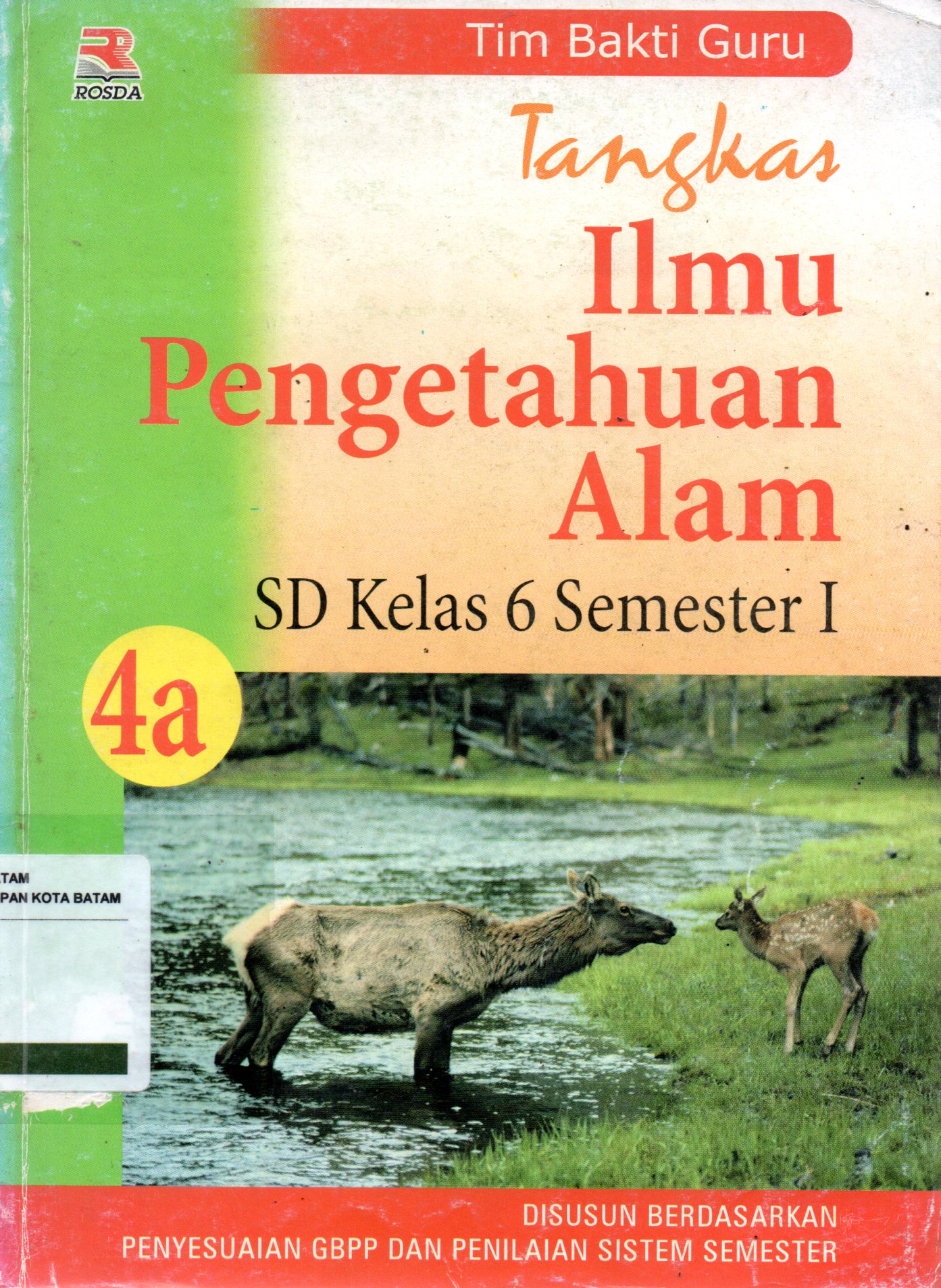 Sampul Tangkas Ilmu Pengetahuan Alam 4A :  SD Kelas 6 Semester I / Editor: Toni Kurnia