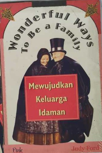 Sampul Wonderful Ways to be a Family = Mewujudkan Keluarga Idaman / Penerjemah : Sulthoni ; Penyunting : Dhian Azix