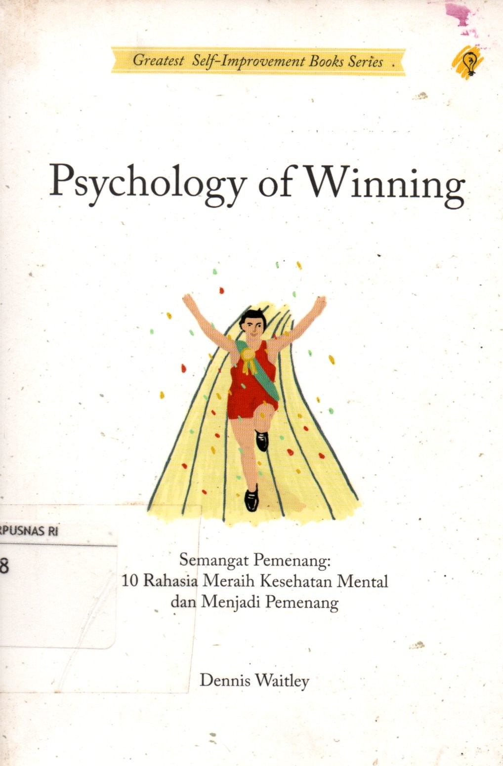Sampul Psychology of Winning :  Semangat Pemenang: 10 Rahasia Meraih Kesehatan Mental dan Menjadi Pemenang Sejati / Penerjemah: Laila Qadria