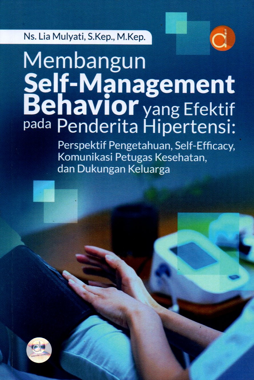 Sampul Membangun Self-Management Behavior yang Efektif pada Penderita Hipertensi :  Perspektif Pengetahuan, Self, Efficacy Komunikasi Petugas Kesehatan dan Dukungan Keluarga