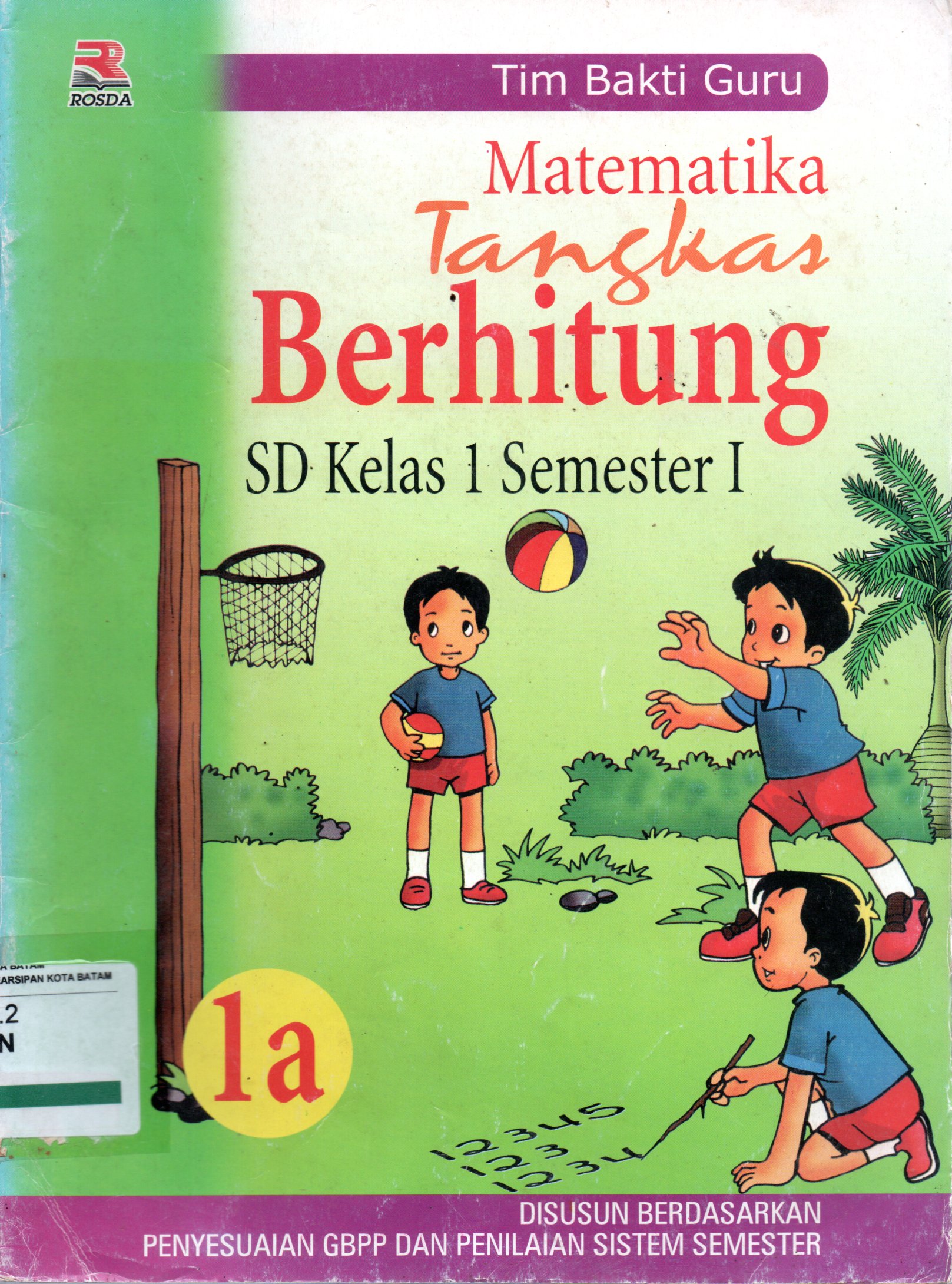 Sampul Matematika Tangkas Berhitung 1A :  SD Kelas 1 Semester 1 / Editor: Yoni Yuniarto