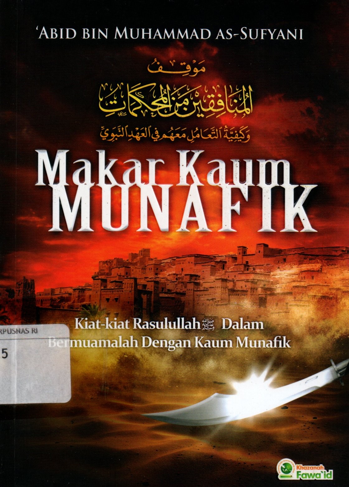 Sampul Makar Kaum Munafik :  Kiat-Kiat Rasulullah dalam Bermuamalah dengan Kaum Munafik / Penerjemah: Hanif
